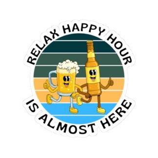 relax happy hour sticker — 'relax happy hour is almost here' kiss cut beer & mug decal